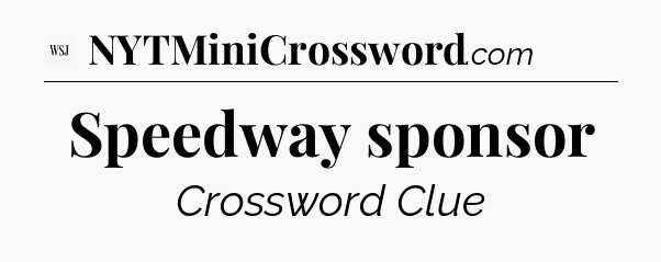 Speedway sponsor - WSJ Crossword