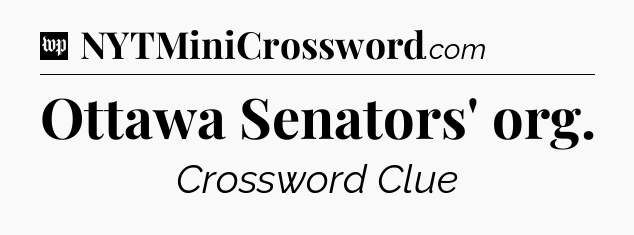 Ottawa Senators' org Crossword Clue