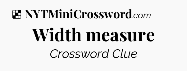 Solution: Width measure - NYT Crossword