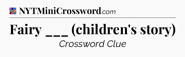 Fairy ___ (children's story) Crossword Clue
