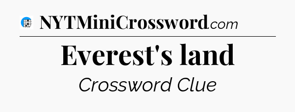 Everest's land Crossword Clue