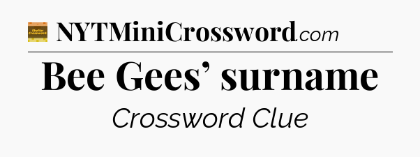 Bee Gees’ surname - Eugene Sheffer Crossword
