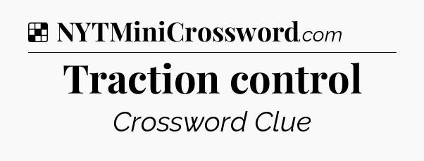 Solution: Traction control - NYT Crossword