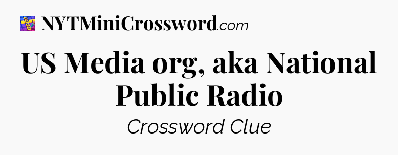 US Media org, aka National Public Radio Codycross