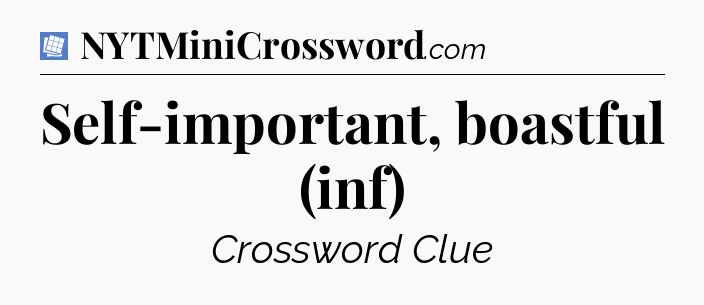 Self-important, boastful (inf) Puzzle Page Crossword Clue