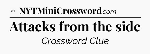 Attacks from the side - WSJ Crossword