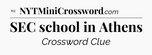 SEC school in Athens - WSJ Crossword