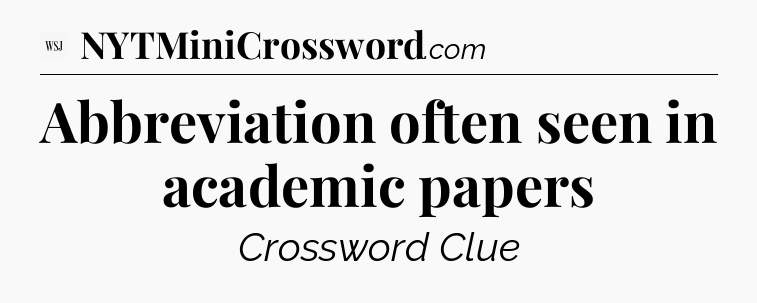 Abbreviation often seen in academic papers - WSJ Crossword