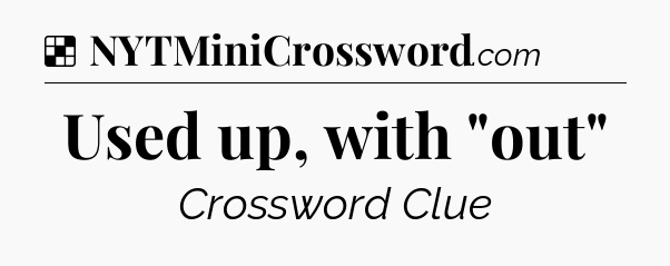 Solution: Used up, with 