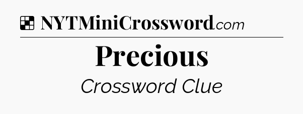 Solution: Precious - NYT Crossword
