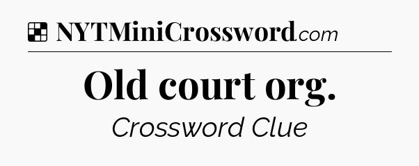 Solution: Old court org - NYT Crossword