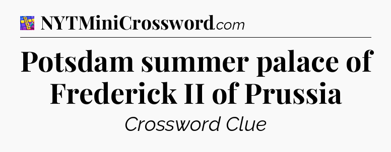 Potsdam summer palace of Frederick II of Prussia Codycross