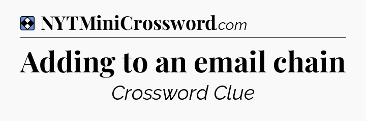 Solution: Adding to an email chain - NYT Mini Crossword