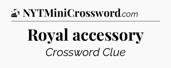 Royal accessory - Daily Themed Classic Crossword