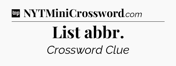 List abbr Crossword Clue