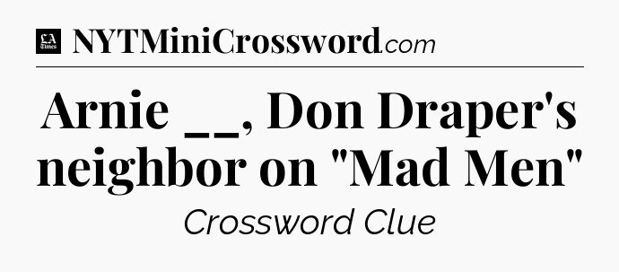Arnie __, Don Draper's neighbor on 