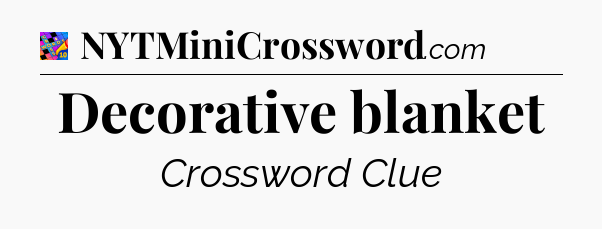 Decorative blanket Crossword Clue