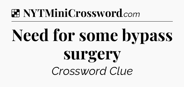 Solution: Need for some bypass surgery - NYT Crossword