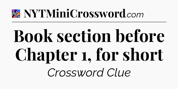 Book section before Chapter 1, for short Crossword Clue