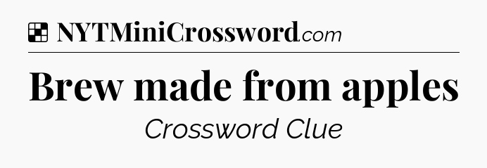 Solution: Brew made from apples - NYT Crossword