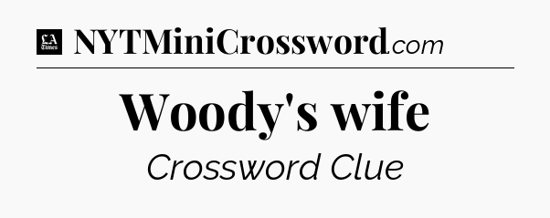 Woody's wife - LA Times Crossword