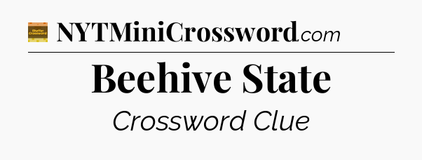 Beehive State crossword clue Eugene Sheffer