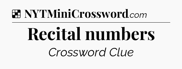 Solution: Recital numbers - NYT Crossword