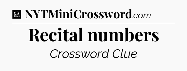 Recital numbers - LA Times Crossword