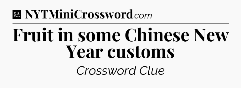 Fruit in some Chinese New Year customs - LA Times Crossword