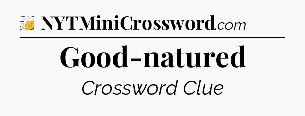 Good-natured - 7 Little Words