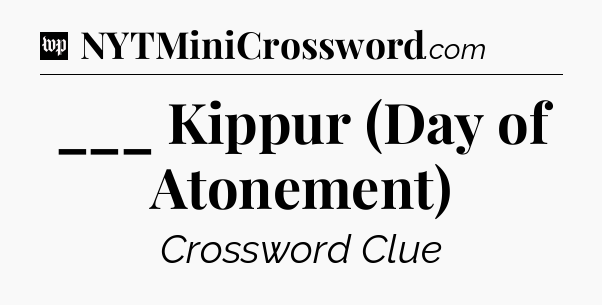 ___ Kippur (Day of Atonement) Crossword Clue