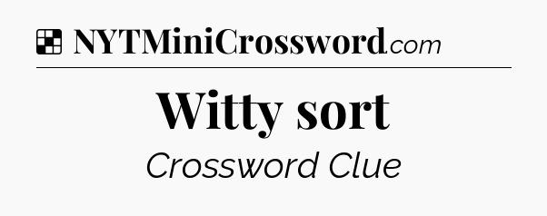 Solution: Witty sort - NYT Crossword