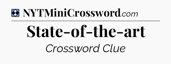 Solution: State-of-the-art - NYT Mini Crossword