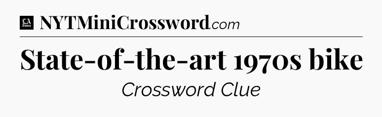 State-of-the-art 1970s bike - LA Times Crossword