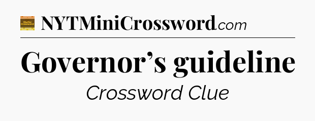 Governor’s guideline - Eugene Sheffer Crossword