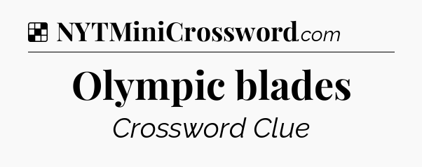 Solution: Olympic blades - NYT Crossword