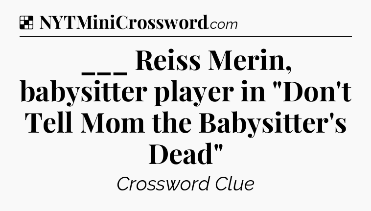 Solution: ___ Reiss Merin, babysitter player in 