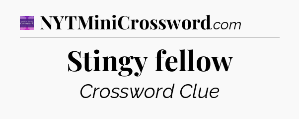 Stingy fellow - Thomas Joseph Crossword