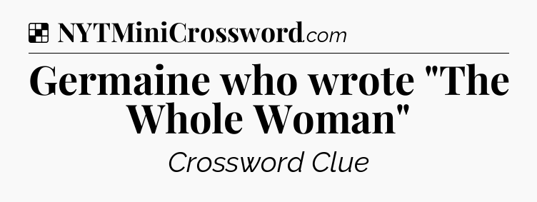 Solution: Germaine who wrote 