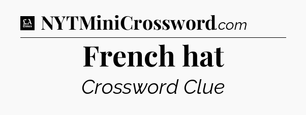 French hat - LA Times Crossword