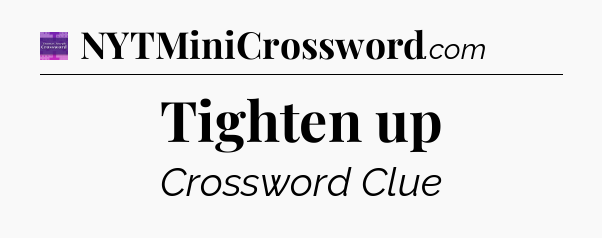 Tighten up - Thomas Joseph Crossword