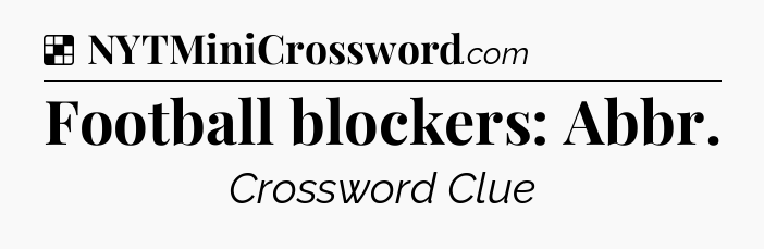 Solution: Football blockers: Abbr - NYT Crossword