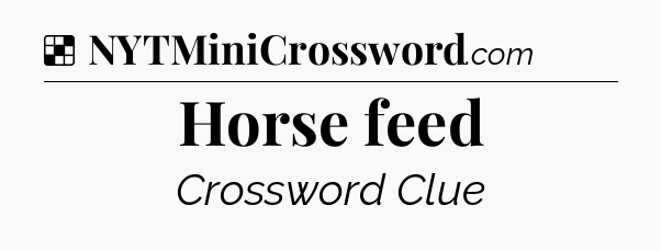 Solution: Horse feed - NYT Crossword