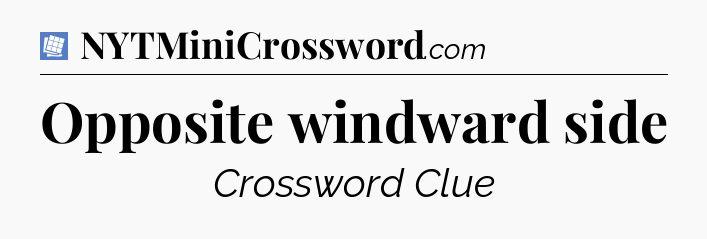 Opposite windward side Puzzle Page Crossword Clue