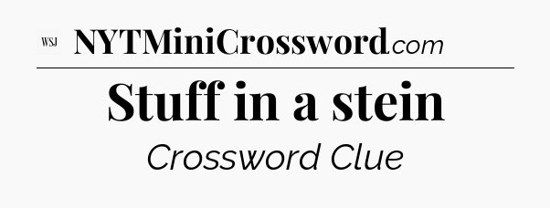 Stuff in a stein - WSJ Crossword
