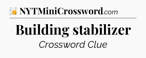 Building stabilizer - 7 Little Words