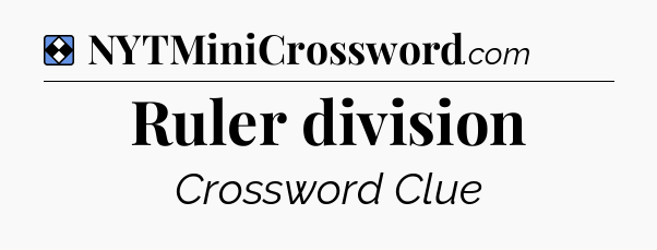 Solution: Ruler division - NYT Mini Crossword