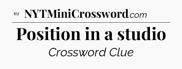 Position in a studio - WSJ Crossword