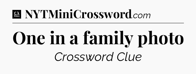 One in a family photo - LA Times Crossword