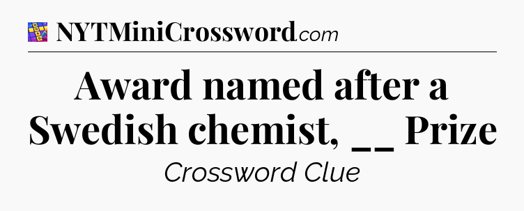 Award named after a Swedish chemist, __ Prize Codycross